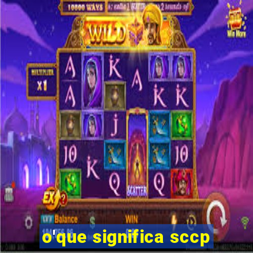 o'que significa sccp